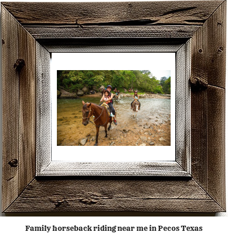 family horseback riding near me in Pecos, Texas